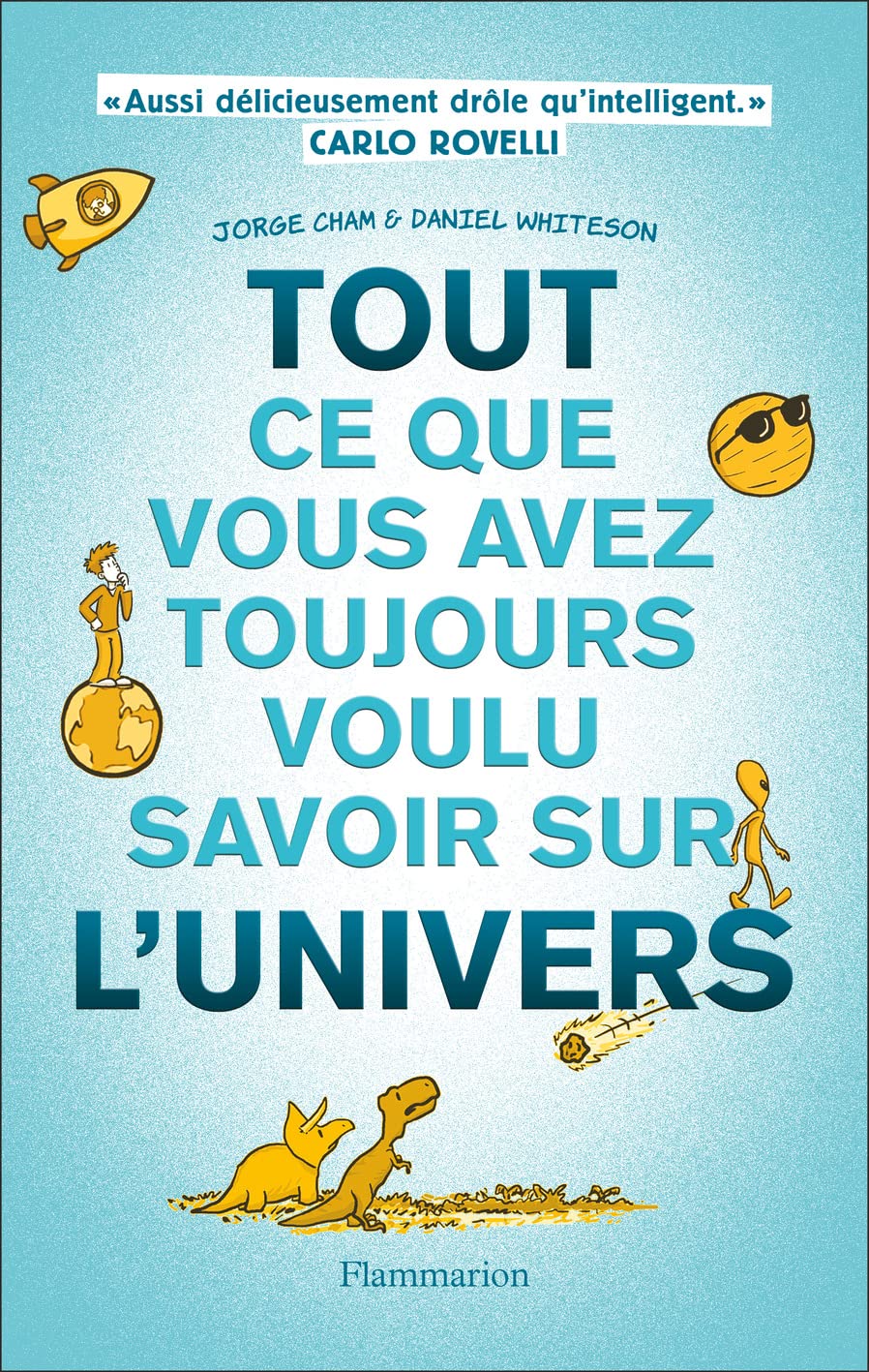 Amazon.fr - Tout ce que vous avez toujours voulu savoir sur l'Univers ...