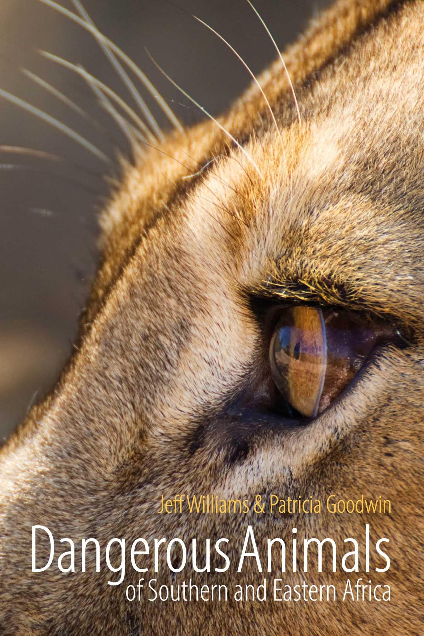 Dangerous Animals of Southern and Eastern Africa: A Bush Companion