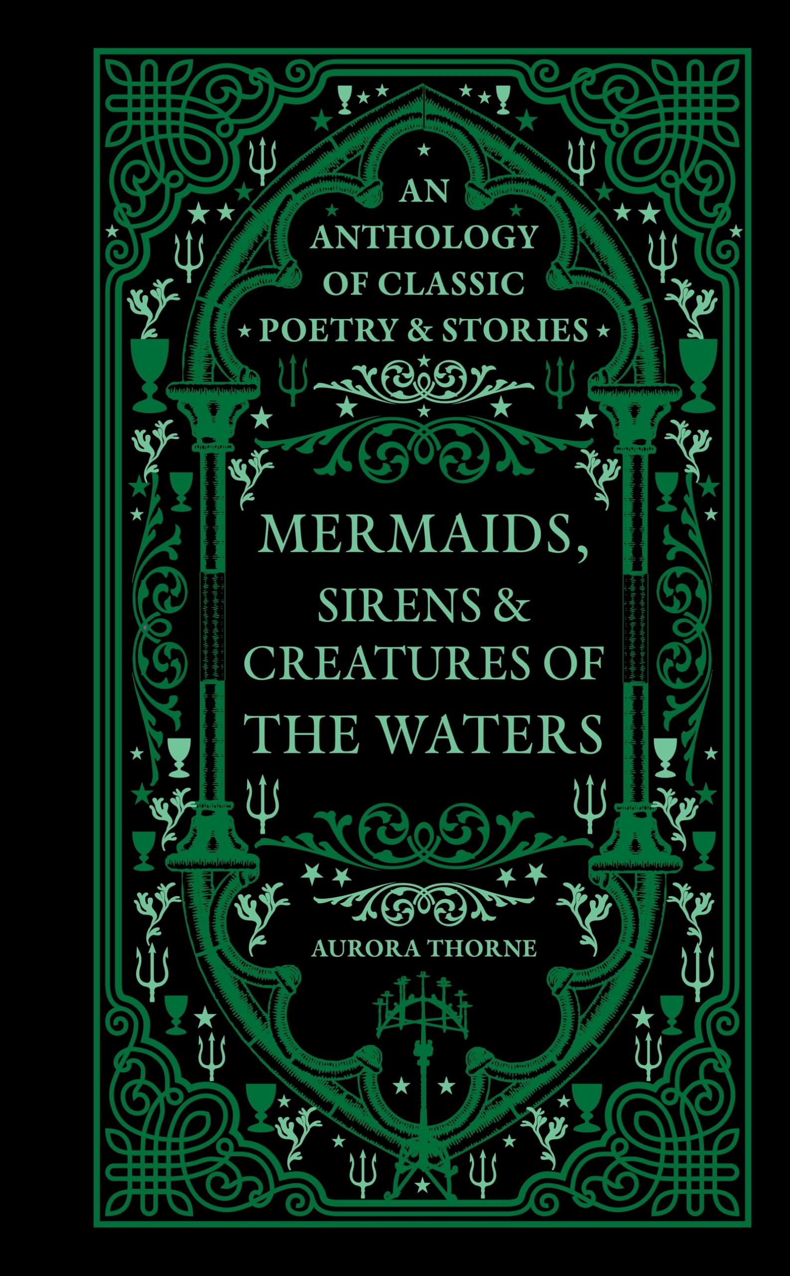 Mermaids, Sirens & Creatures of the Waters: An anthology of classic poetry & stories