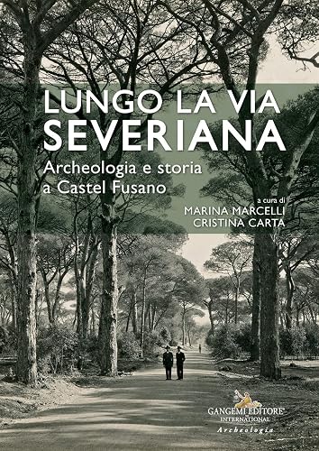 Lungo la Via Severiana. Archeologia e storia a Castel Fusano