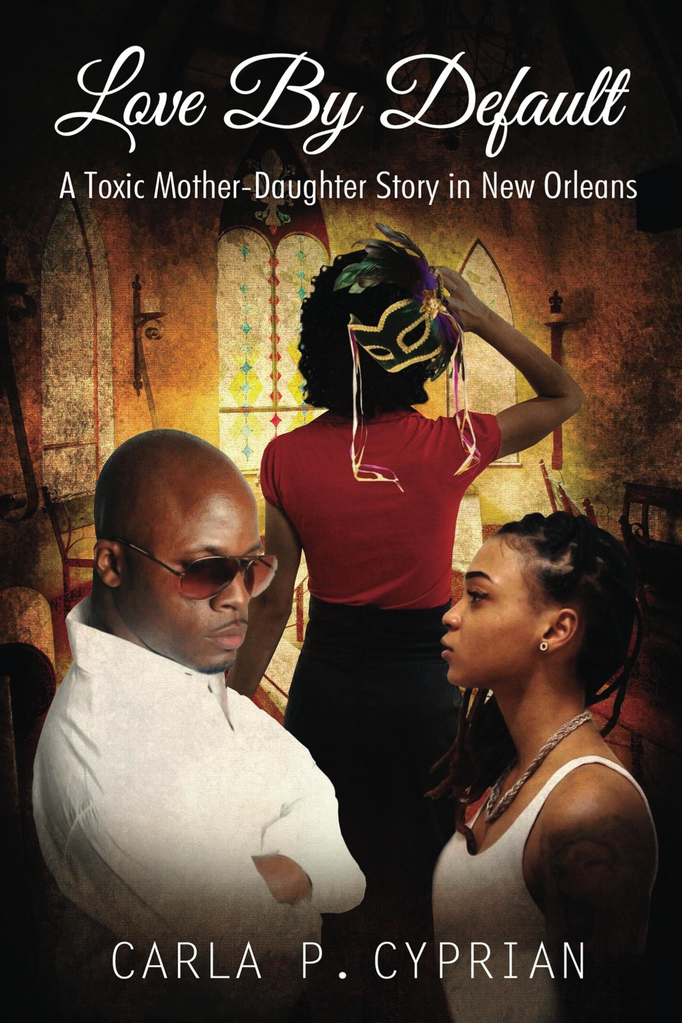 Love By Default: A Toxic Mother-Daughter Story in New Orleans