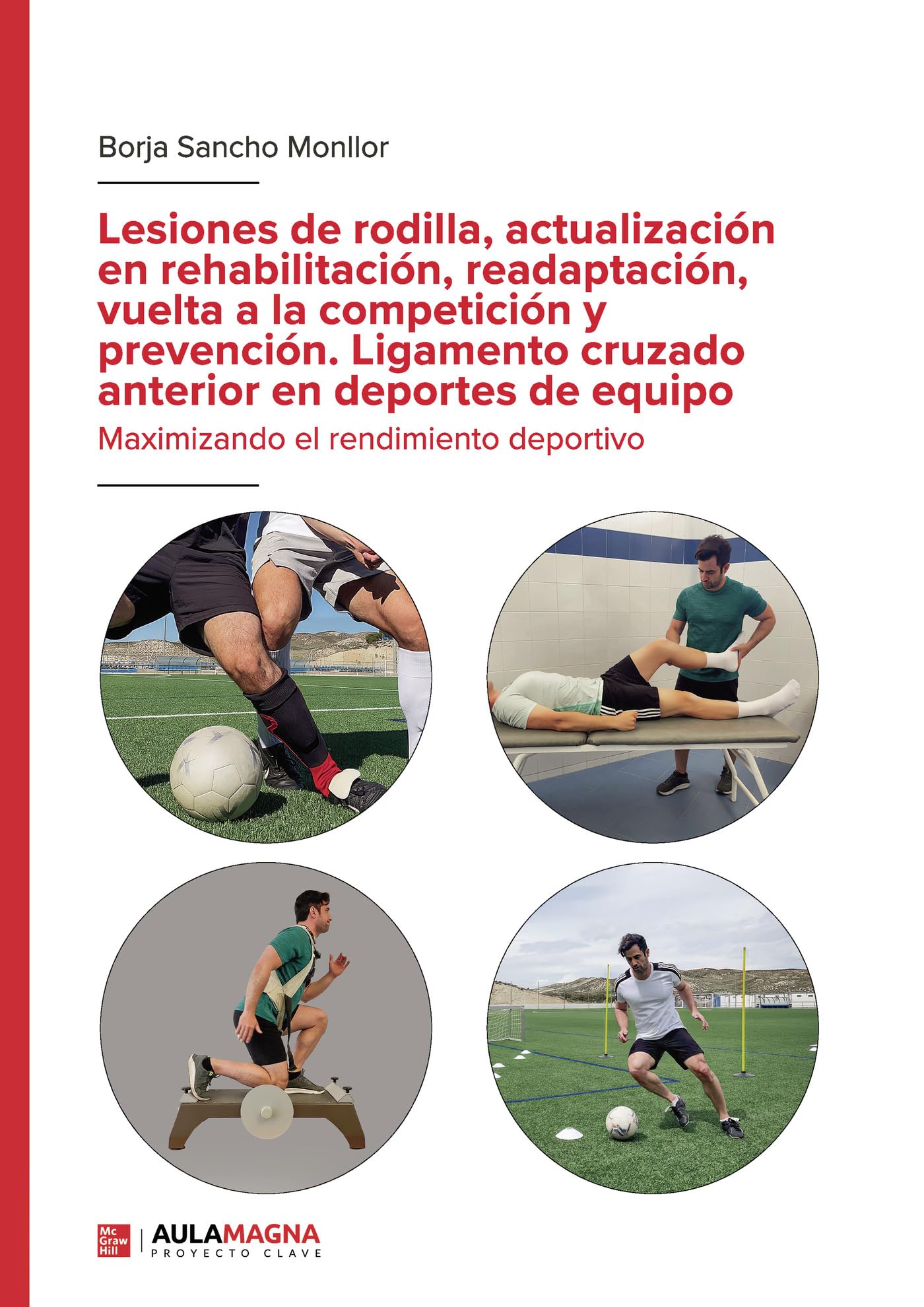 Lesiones de rodilla, actualización en rehabilitación, readaptación, vuelta a la competición y prevención. Ligamento cruzado anterior en deportes de equipo.