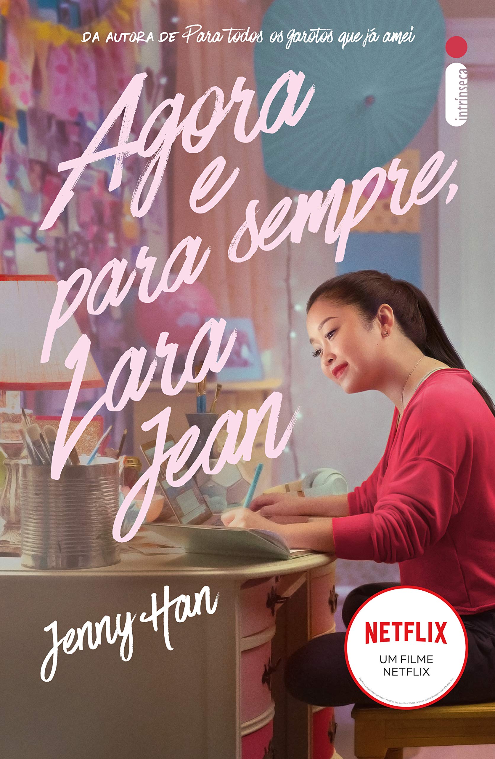 Agora e para sempre, Lara Jean (Para todos os garotos que já amei) (Portuguese Edition)