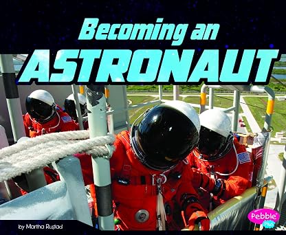 Becoming an Astronaut An Astronauts Life
