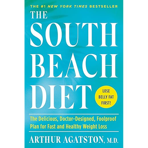 The South Beach Diet: The Delicious, Doctor-Designed, Foolproof Plan for Fast and Healthy Weight Loss