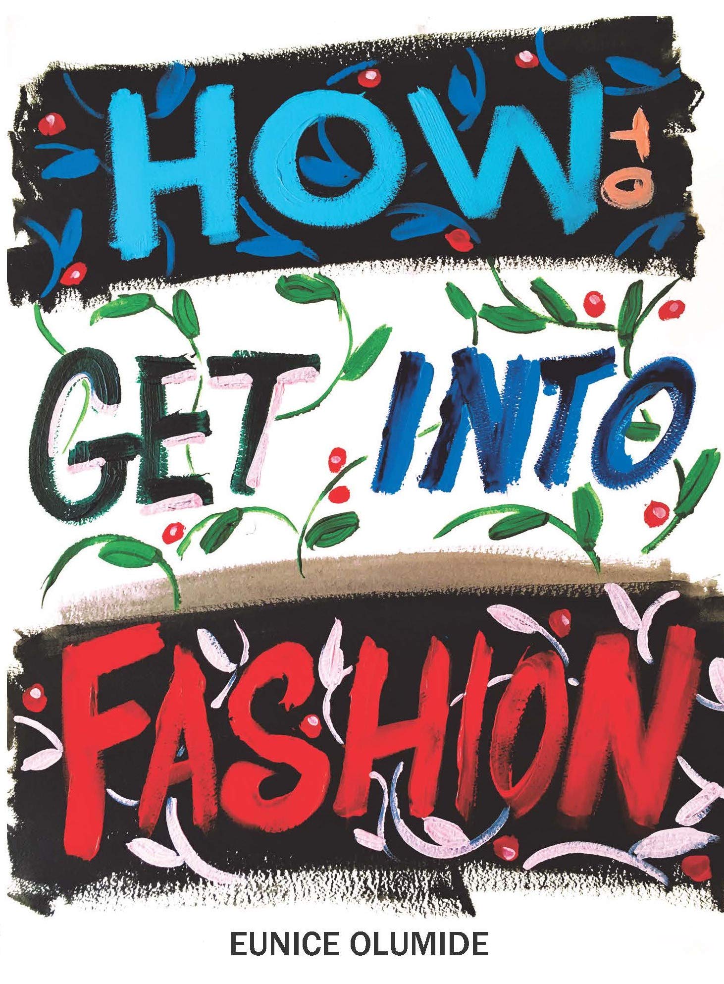 Luath Press Ltd. Paperback Book How to Get into Fashion: A Complete Guide for Models, Creatives and Anyone Interested in the World of Fashion