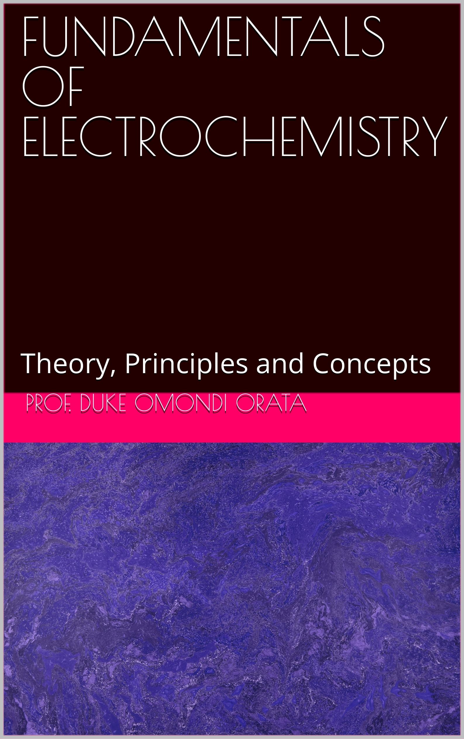 FUNDAMENTALS OF ELECTROCHEMISTRY: Theory, Principles and Concepts (English Edition)