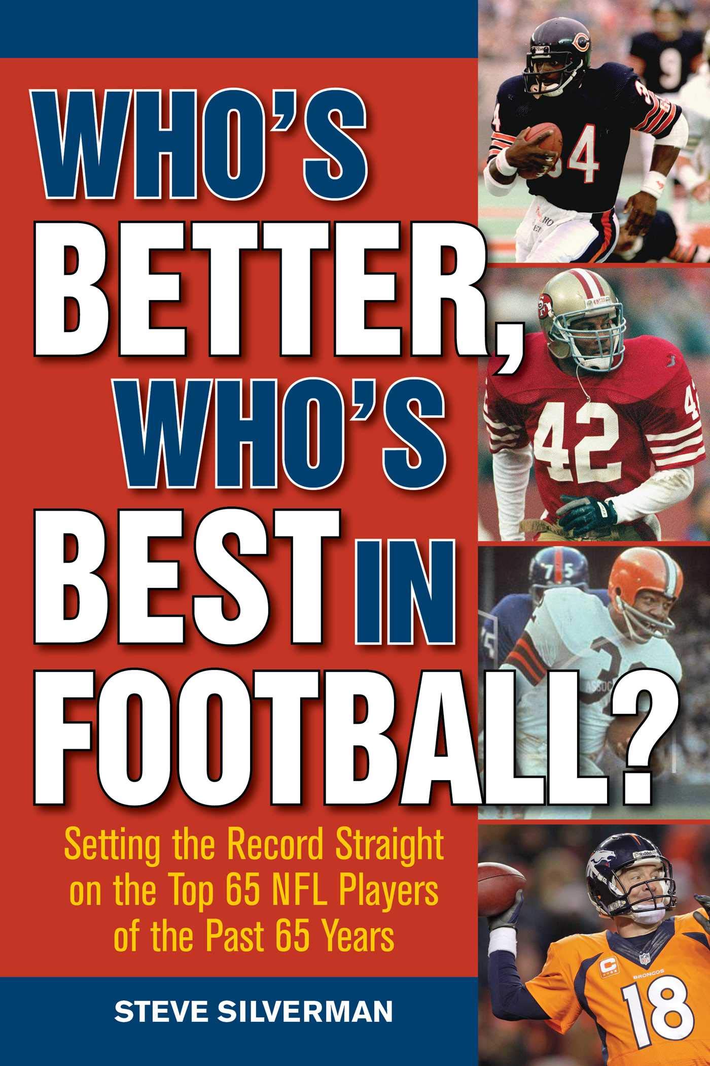 Buy Who's Better, Who's Best in Football?: Setting the Record Straight on the Top 65 NFL Players of the Past 65 Years — BookShops.in