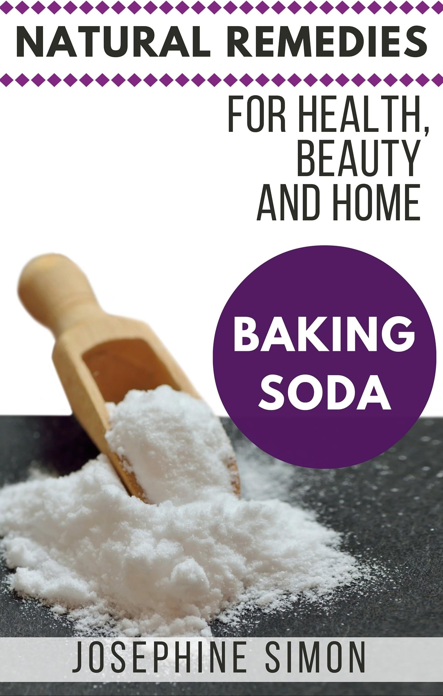 Baking Soda: Natural Remedies for Health, Beauty and Home