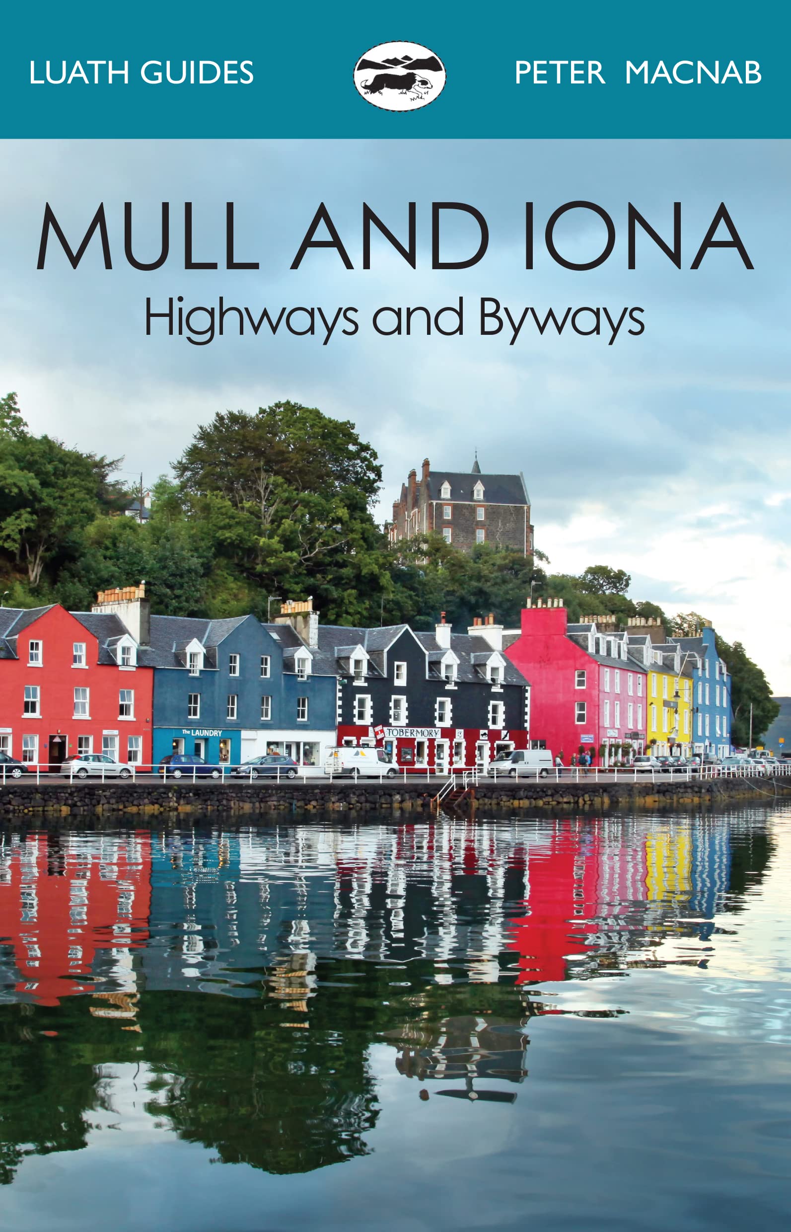Mull and Iona: Highways and Byways (Luath Guides)