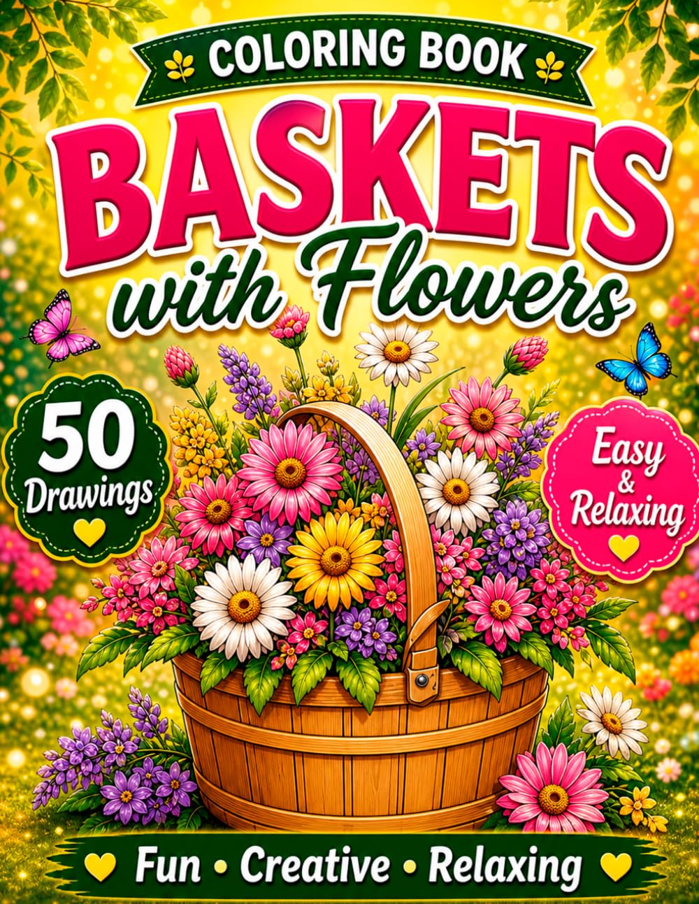 Creative Flower Basket Coloring Book: 50 Inspiring Floral Basket Pages for Relaxation, Emotional Expression and a Joyful Creative Journey