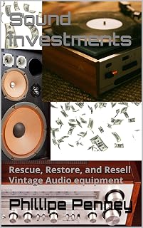 Sound Investments: Rescue, Restore, and Resell Vintage Audio equipment