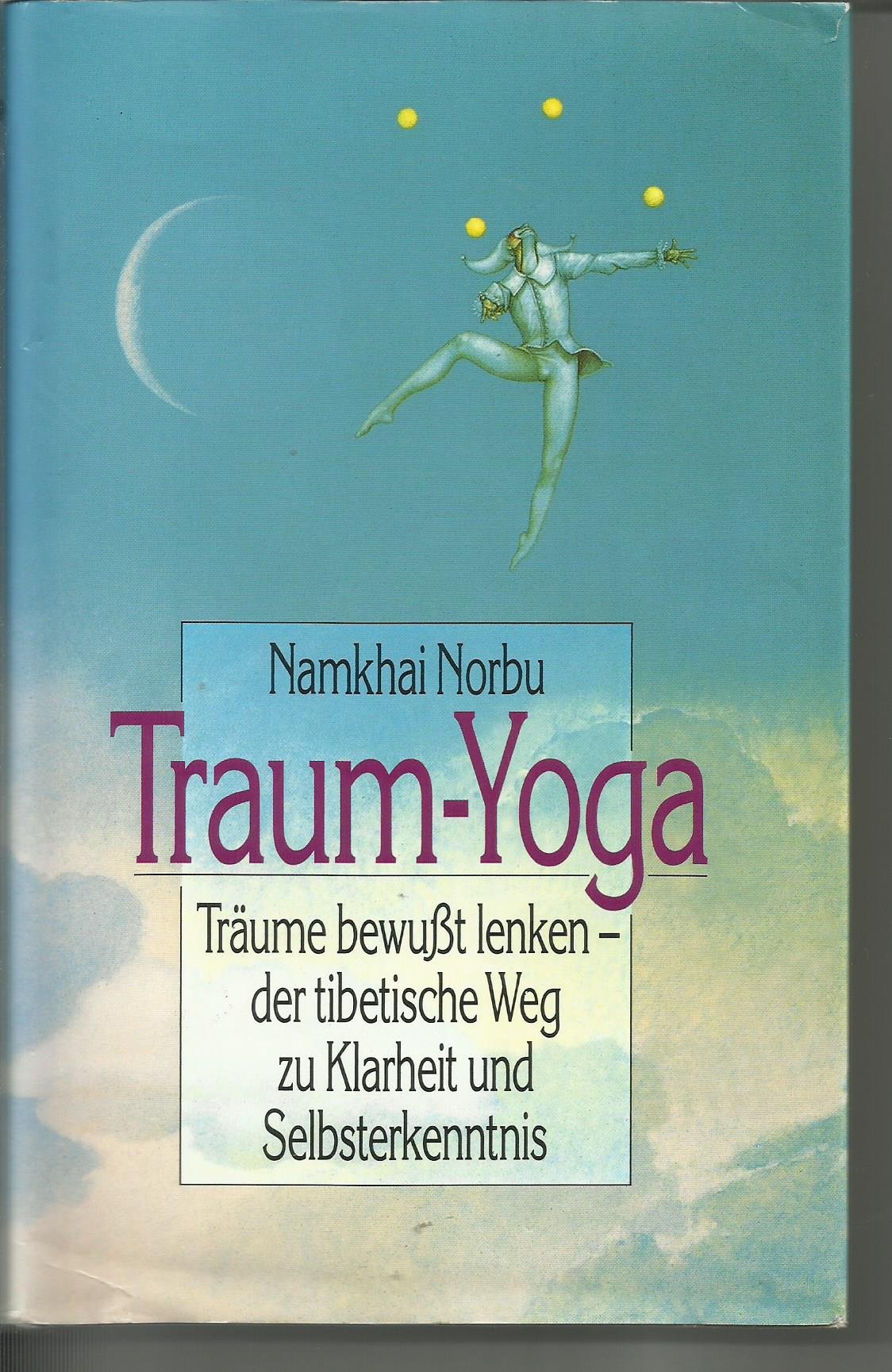 Traum-Yoga. Der tibetische Weg zu Klarheit und Selbsterkenntnis