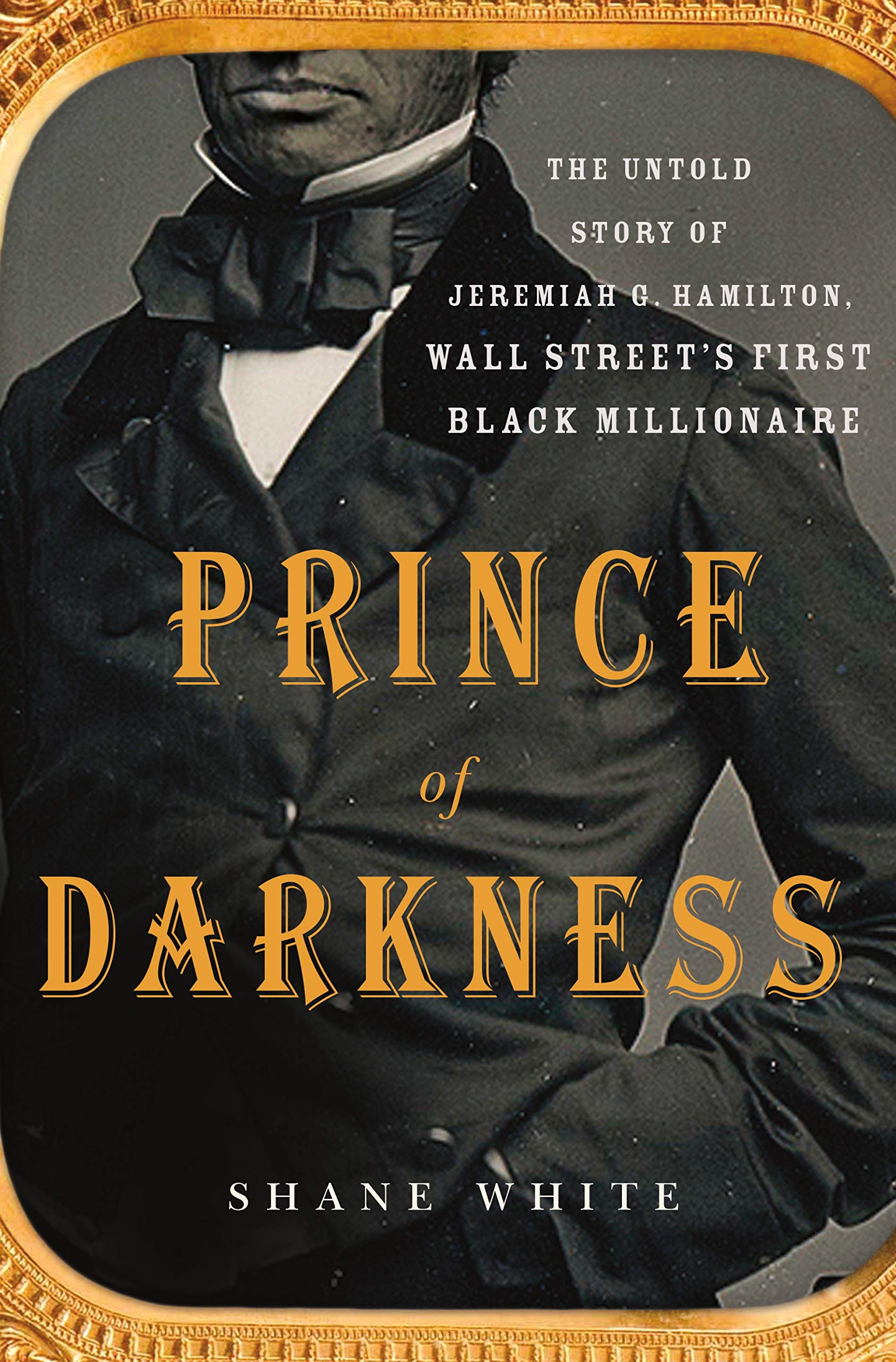 Prince of Darkness: The Untold Story of Jeremiah G. Hamilton, Wall Street's First Black Millionaire