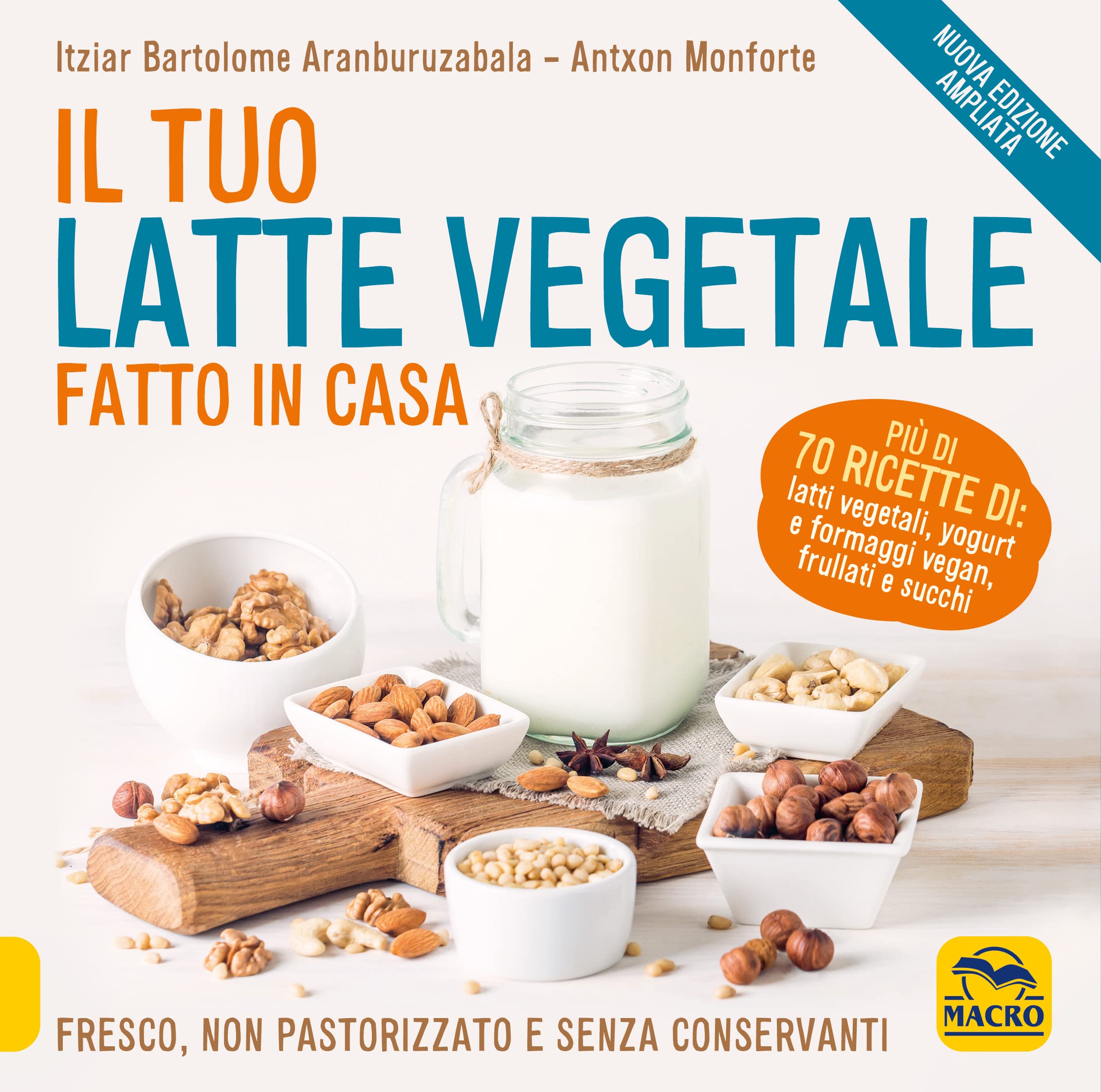 Il Tuo Latte Vegetale Fatto In Casa. Fresco, Non Pastorizzato E Senza Conservanti. Nuova Ediz. - 4