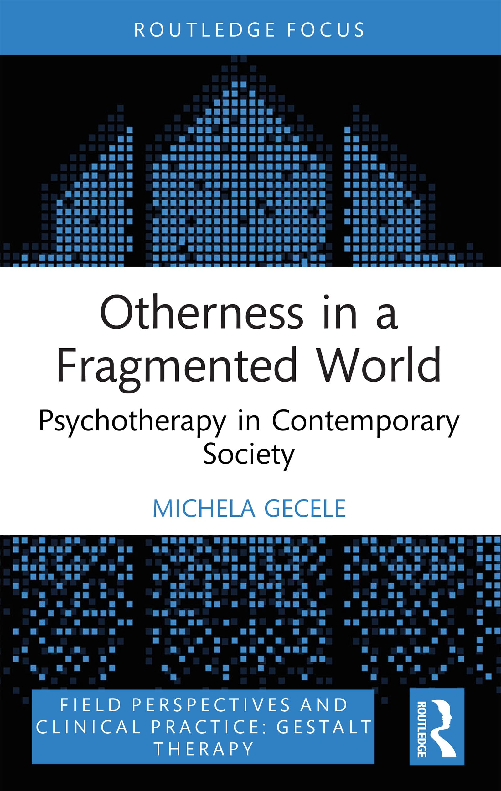Otherness in a Fragmented World: Psychotherapy in Contemporary Society (Field Perspectives and Clinical Practice)