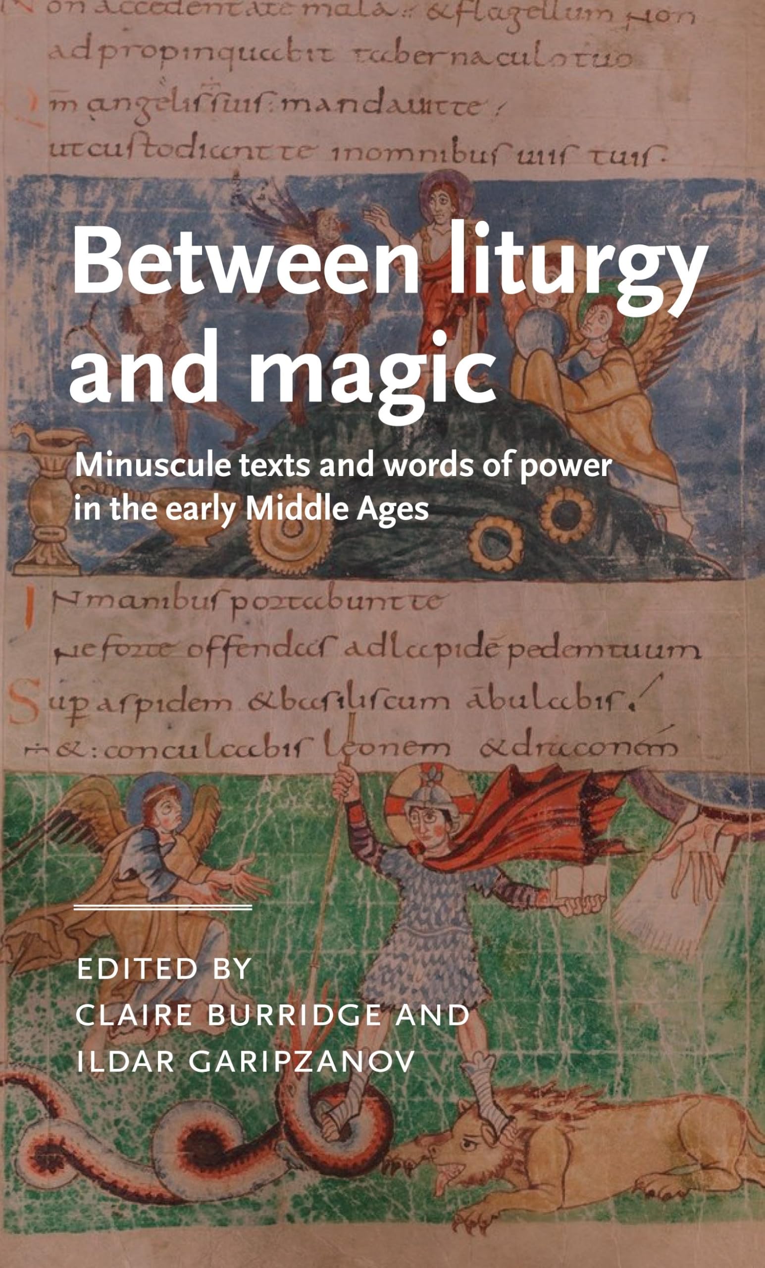 Between liturgy and magic: Minuscule texts and words of power in the early Middle Ages (Manchester Medieval Literature and Culture)