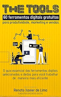 The Tools - 60 ferramentas digitais gratuitas para produtividade, marketing e vendas (Portuguese Edition)