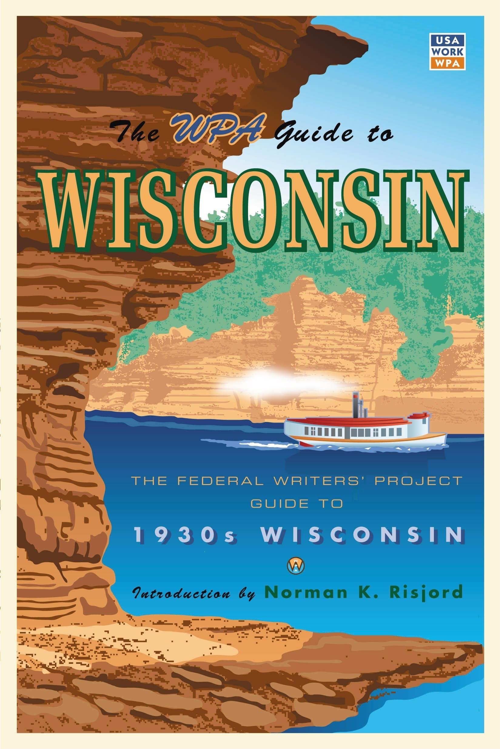 The WPA Guide to Wisconsin: The Federal Writers' Project Guide to 1930s Wisconsin