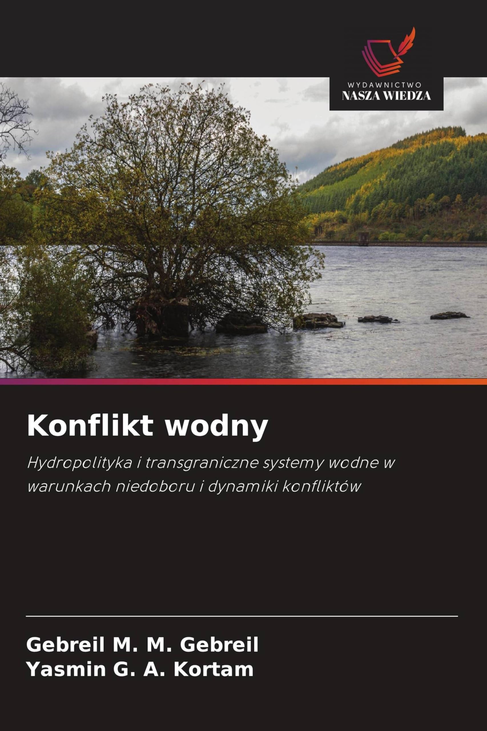 Konflikt wodny: Hydropolityka i transgraniczne systemy wodne w warunkach niedoboru i dynamiki konfliktów