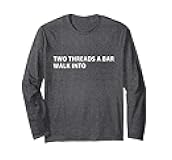 Funny Programmer Humor Threads Joke Long Sleeve T-Shirt
