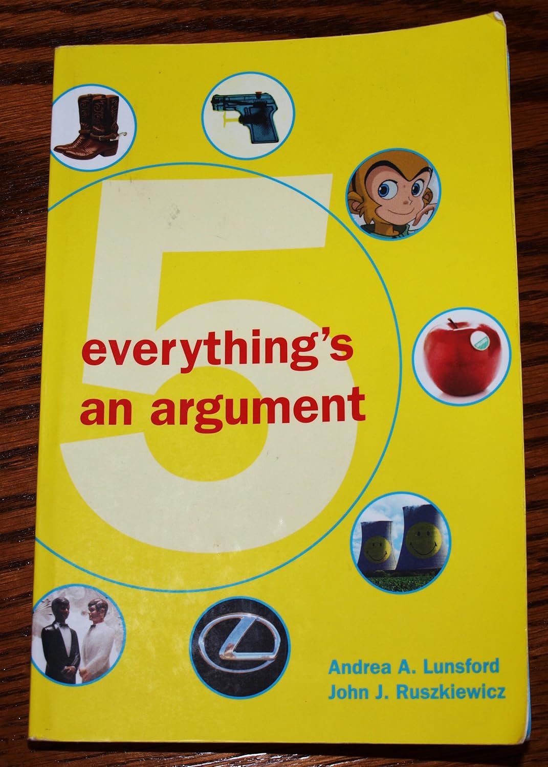 Everything's an Argument Lunsford, Andrea A., Ruszkiewicz, John J