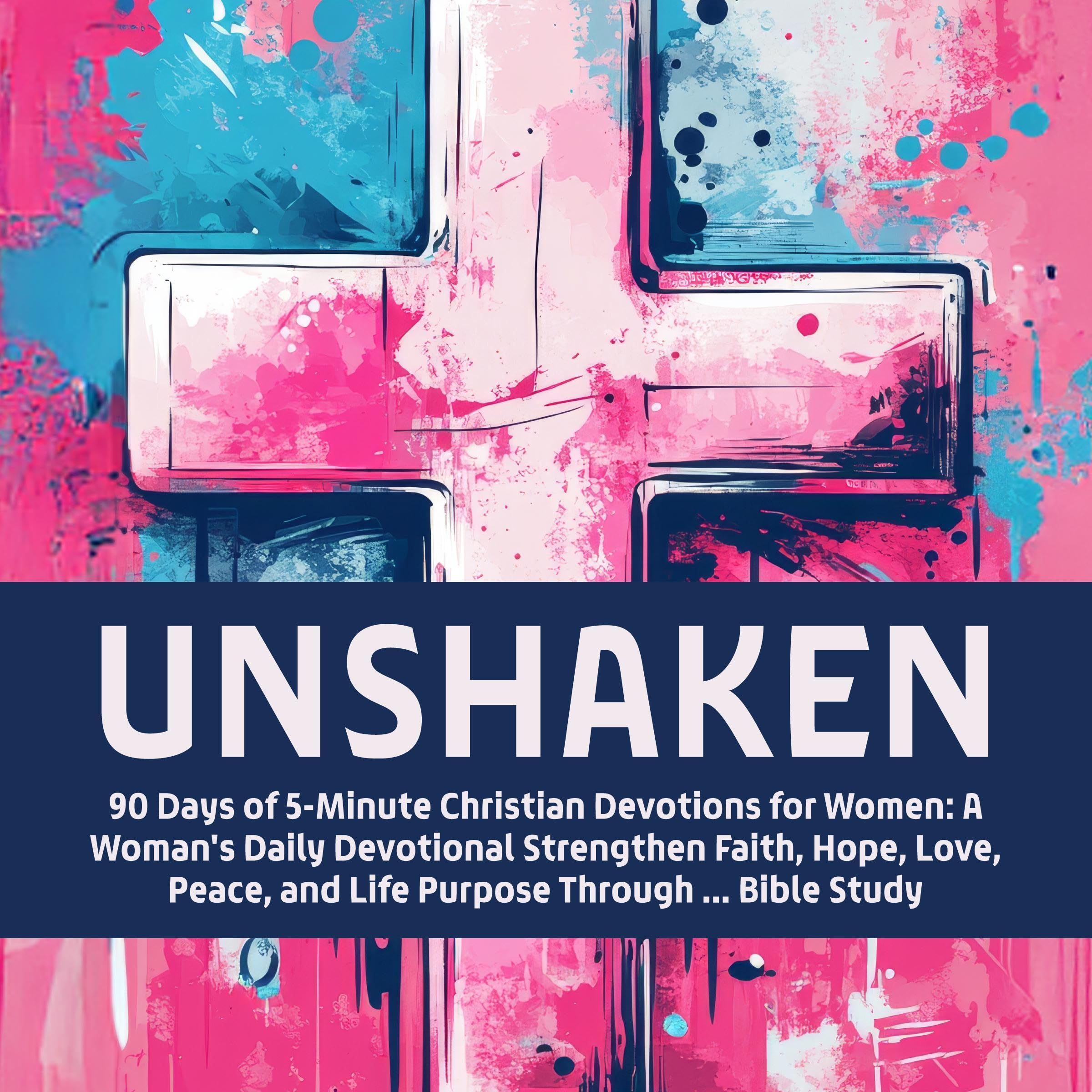 Unshaken: 90 Days of 5-Minute Christian Devotions for Women