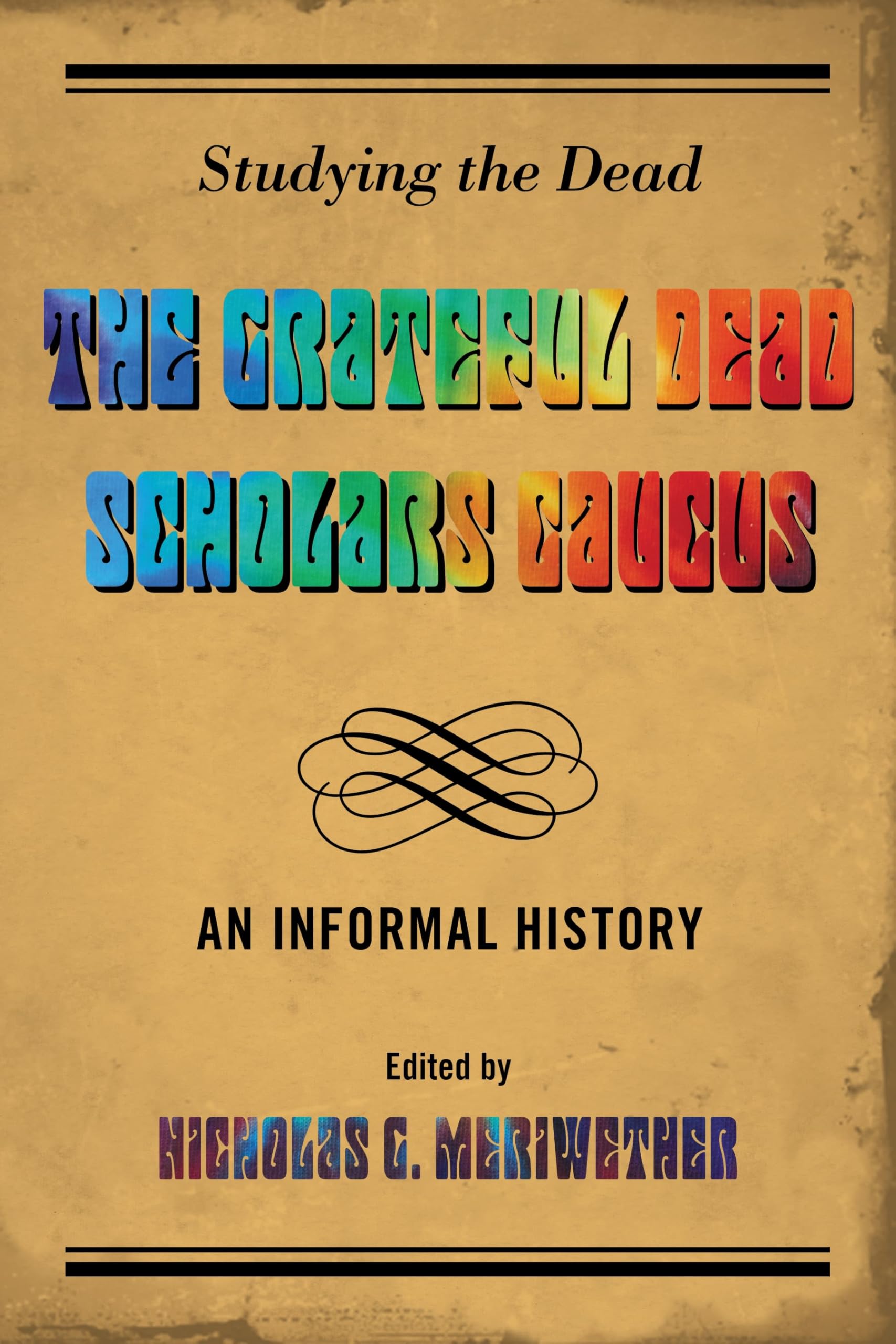 Grateful Dead Scholars Caucus livre histoire informelle culture rock