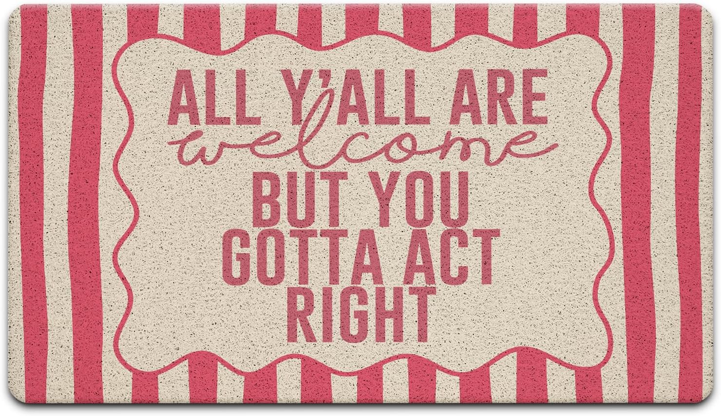 JINYO Funny Pink Striped Welcome Mats for Front Door, All Y'all are Welcome But You Gotta Act Right Southern Humor Door Mat Doormat Indoor Outside Entrance Entryway, 17x30 Inch