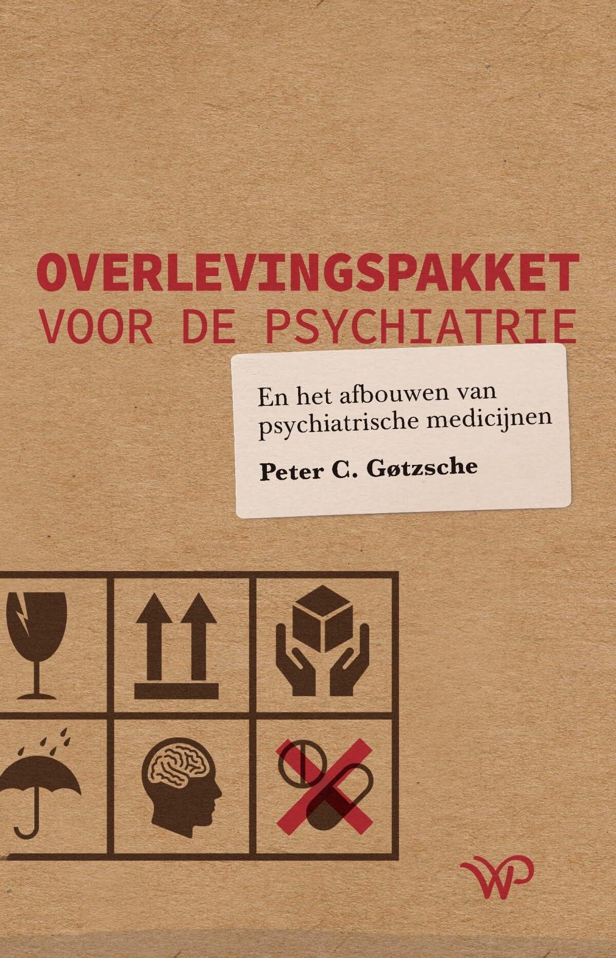 Overlevingspakket voor de psychiatrie en het afbouwen van psychiatrische medicijnen: en psychiatrische medicijnen afbouwen