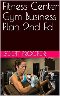 Fitness Center Gym Business Plan 2nd Ed