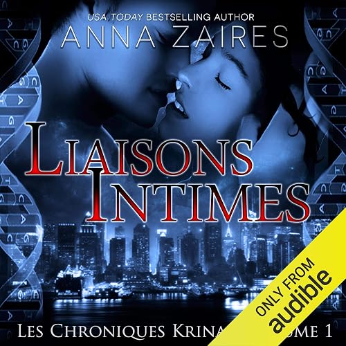 Liaisons Intimes: Les Chroniques Krinar, Book 1