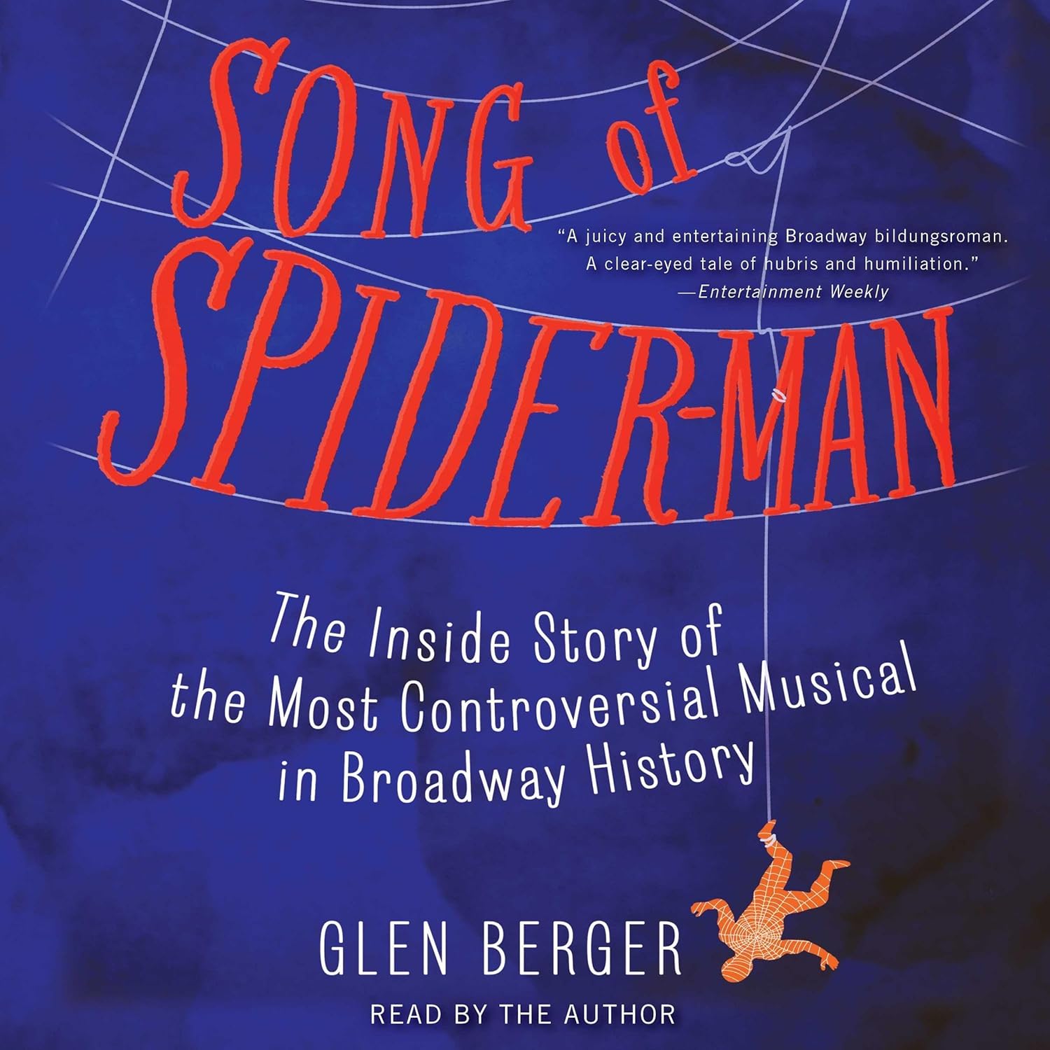 Song of Spider-Man: The Inside Story of the Most Controversial Musical in Broadway History    
	                
	            

                 
                        Audible Audiobook 
                  
                        – Unabridged