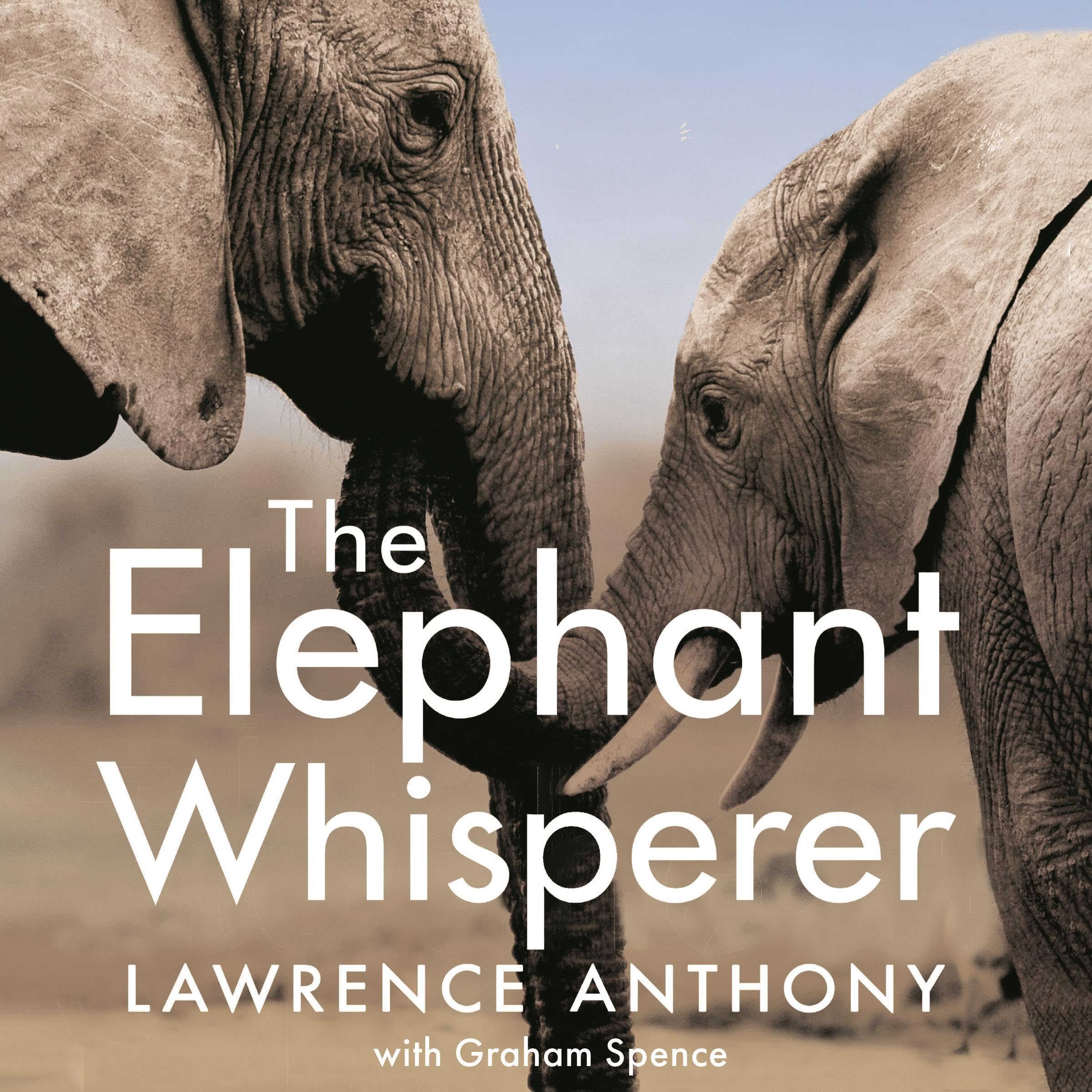 Cover art for The Elephant Whisperer: Learning About Life, Loyalty and Freedom From a Remarkable Herd of Elephants