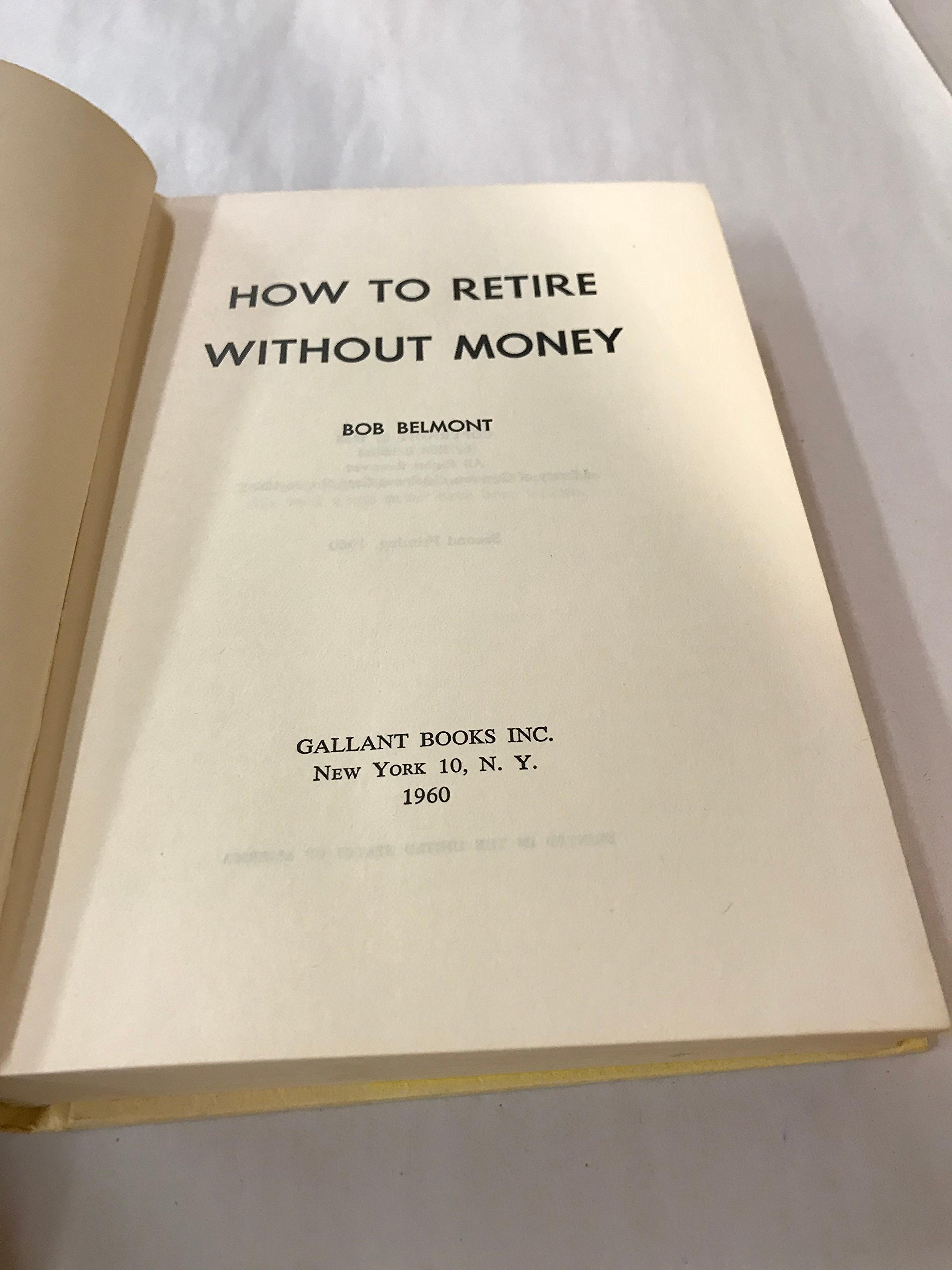 HOW TO RETIRE WITHOUT MONEY!- New Horizons for Contented and Happy Living