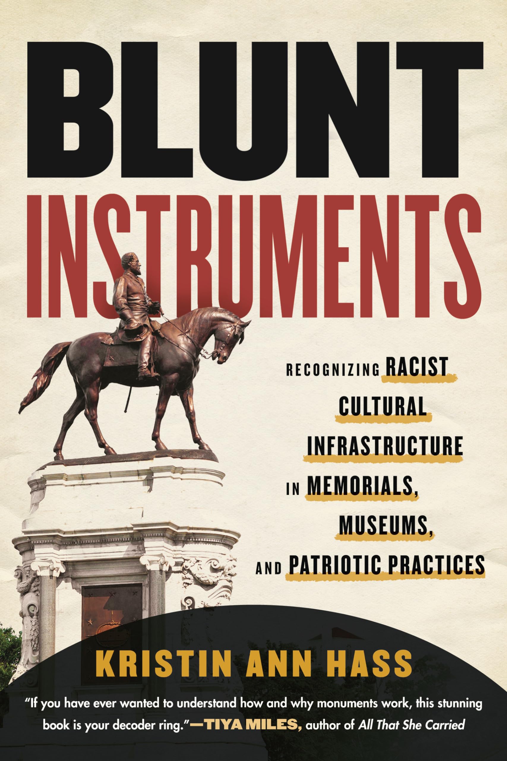 Buy Blunt Instruments: Recognizing Racist Cultural Infrastructure in Memorials, Museums, and Patriotic Practices — BookShops.in