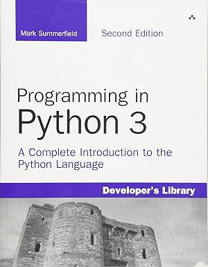 Programming in Python 3: A Complete Introduction to the Python Language ...