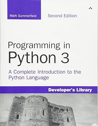 Programming in Python 3: A Complete Introduction to the Python Language ...