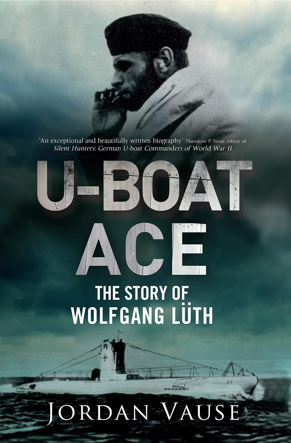 UBoat Ace The Story of Wolfgang Luth 9781784382742