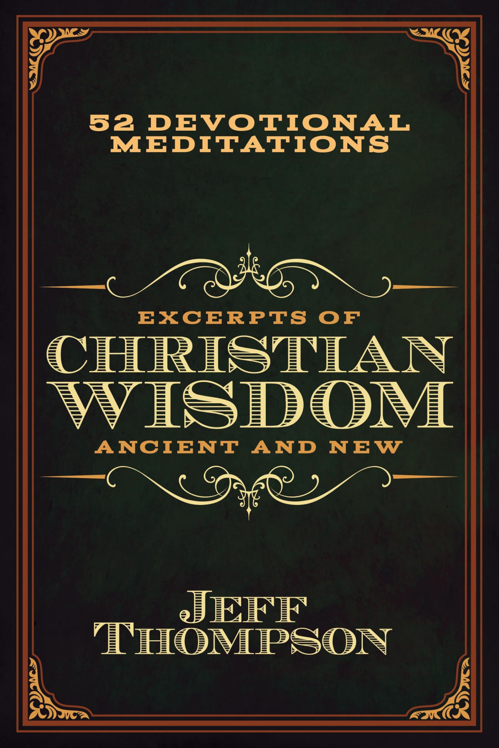 Excerpts of Christian Wisdom: Ancient and New: 52 Devotional Meditations