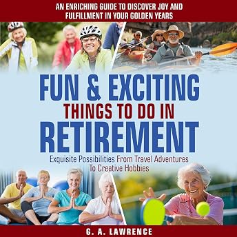 Fun & Exciting Things to Do in Retirement Audiobook by G. A. Lawrence episode artwork