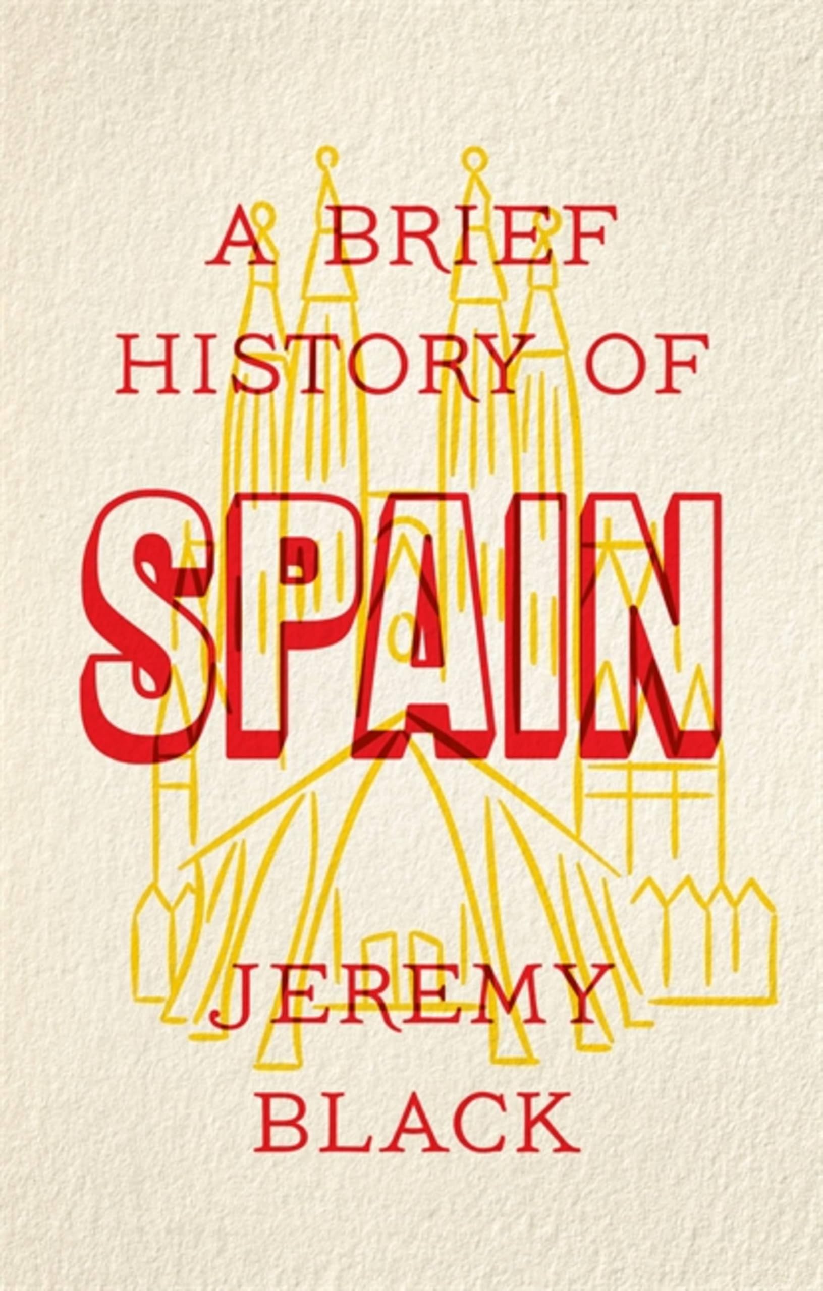 A Brief History of Spain: Indispensable for Travellers : Jeremy Black