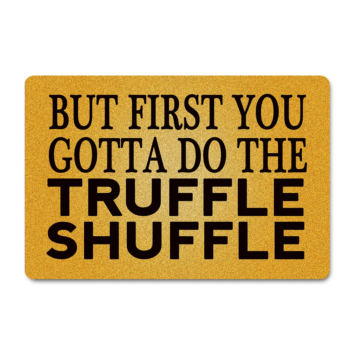 Funny Welcome Doormat(23.6 x 15.7 inch) Non-Slip mat Gift mat Personalized Home Decor mats for in Door Kitchen Entrance Rugs and Mats (But First You Gotta Do The Truffle Shuffle)