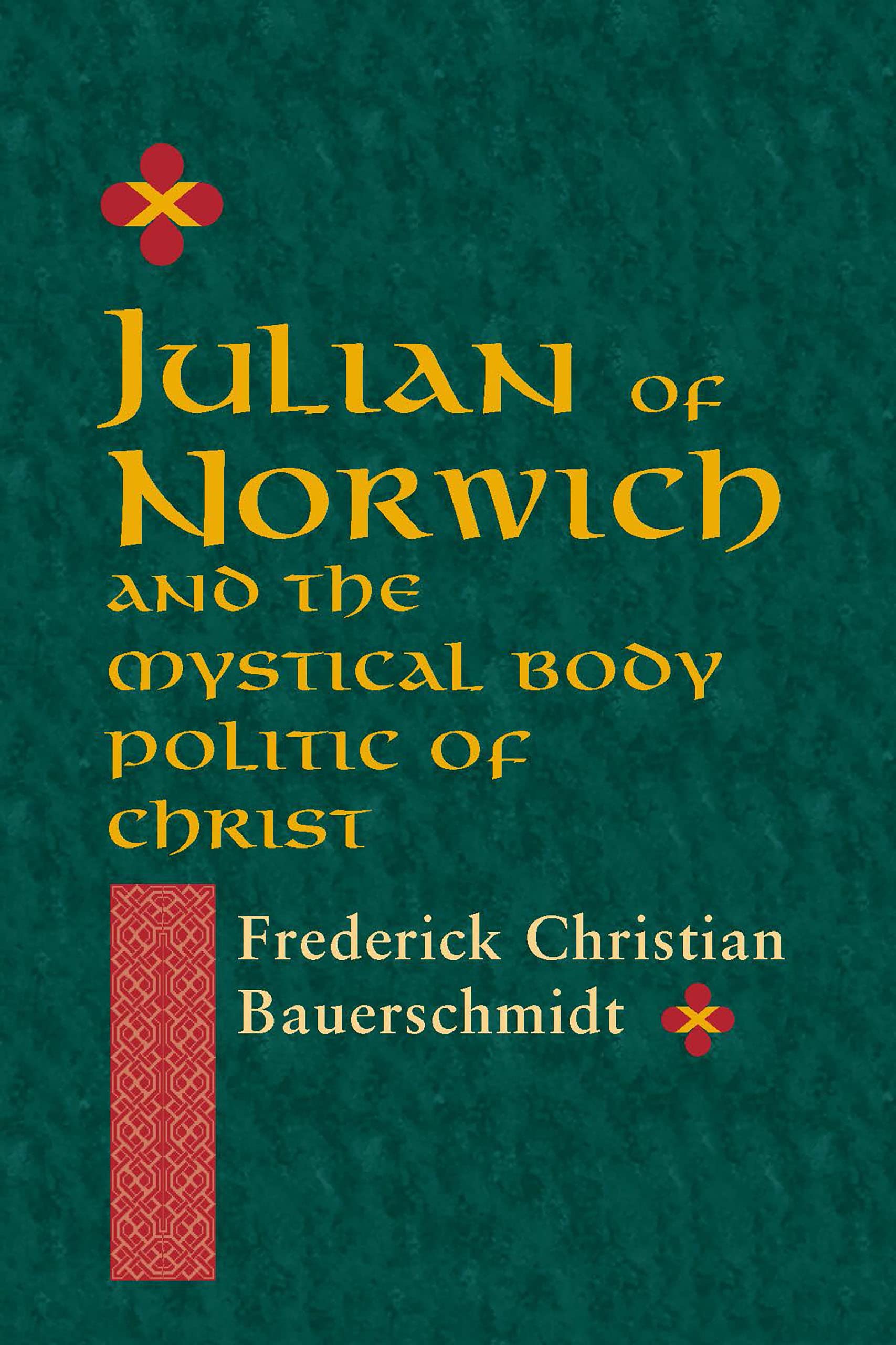 Julian of Norwich – And the Mystical Body Politic of Christ Bauerschmidt