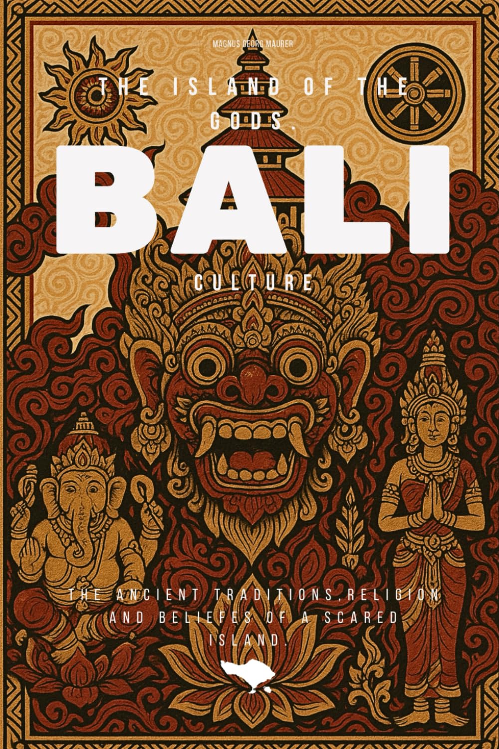 The Island of The Gods - Bali’s Religion, Tradition and Culture (2026)