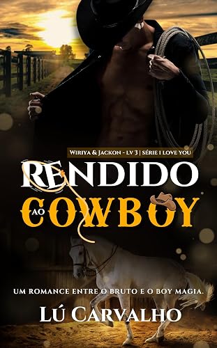 RENDIDO AO COWBOY: WIRIYA &amp; JACKSON (I LOVE YOU Livro 3)