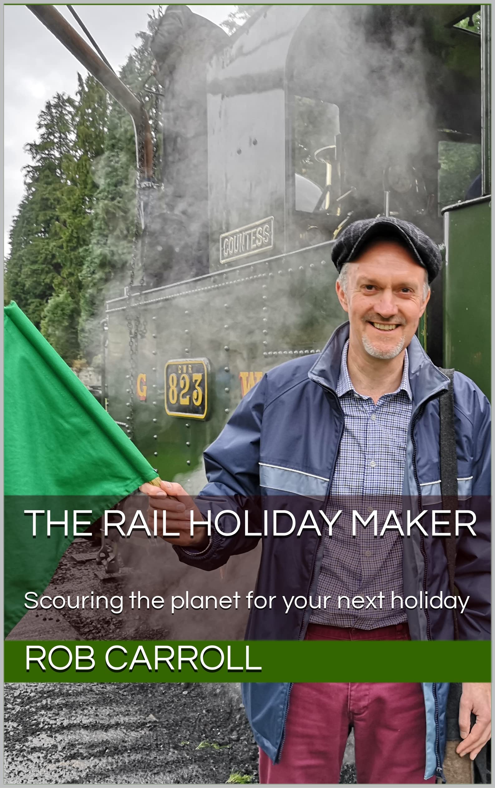 The Rail Holiday Maker: Scouring the planet for your next holiday