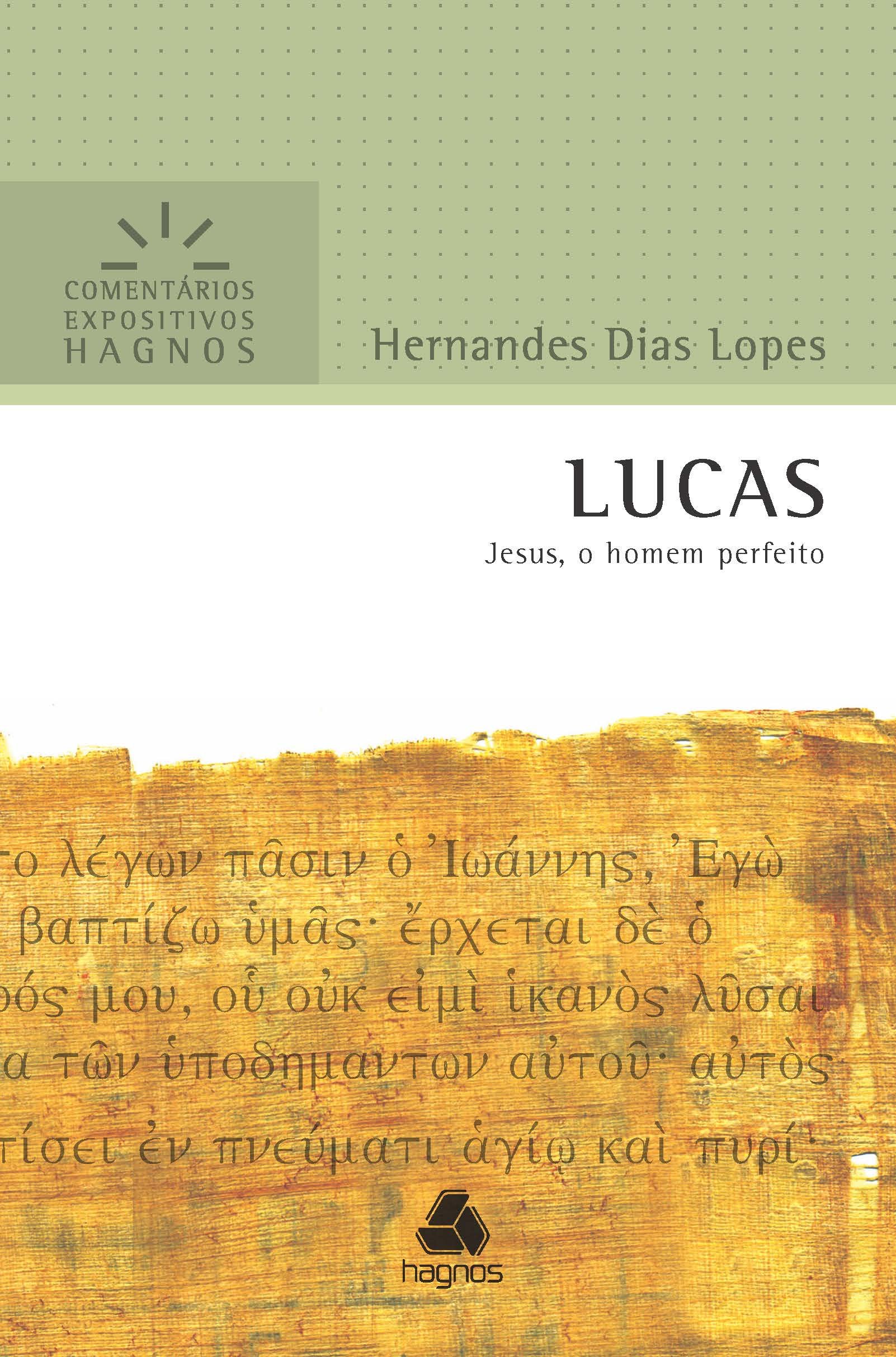 LUCAS: Jesus, o homem perfeito (Comentários Expositivos Hernandes Dias Lopes)