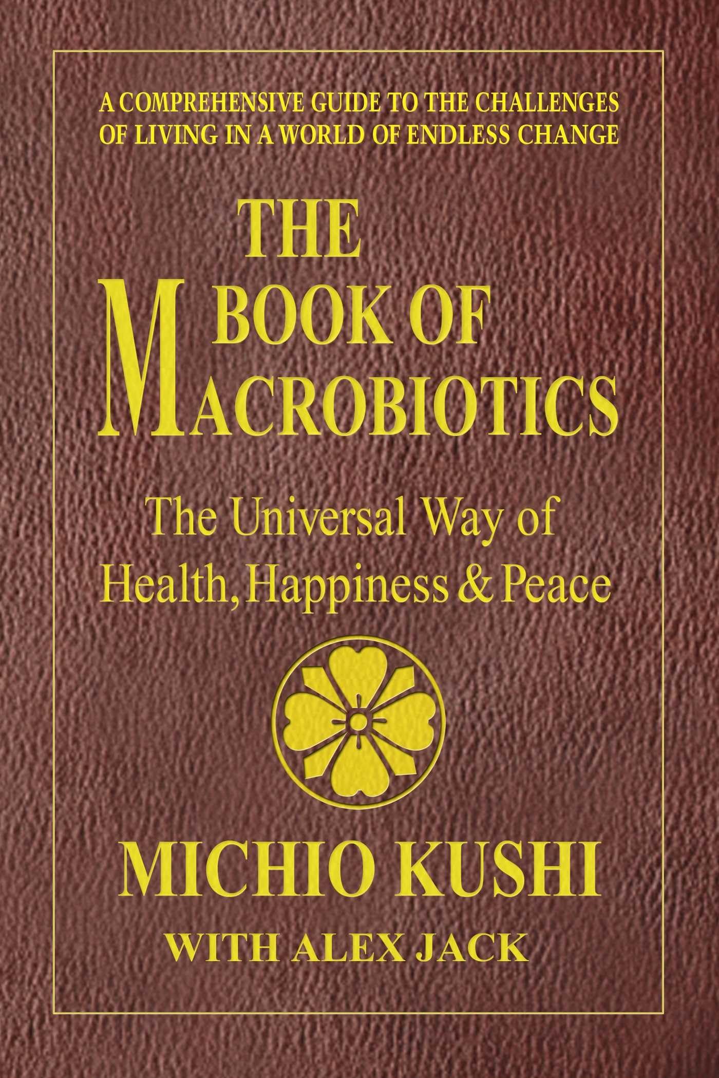 Book of Macrobiotics: The Universal Way of Health, Happiness & Peace