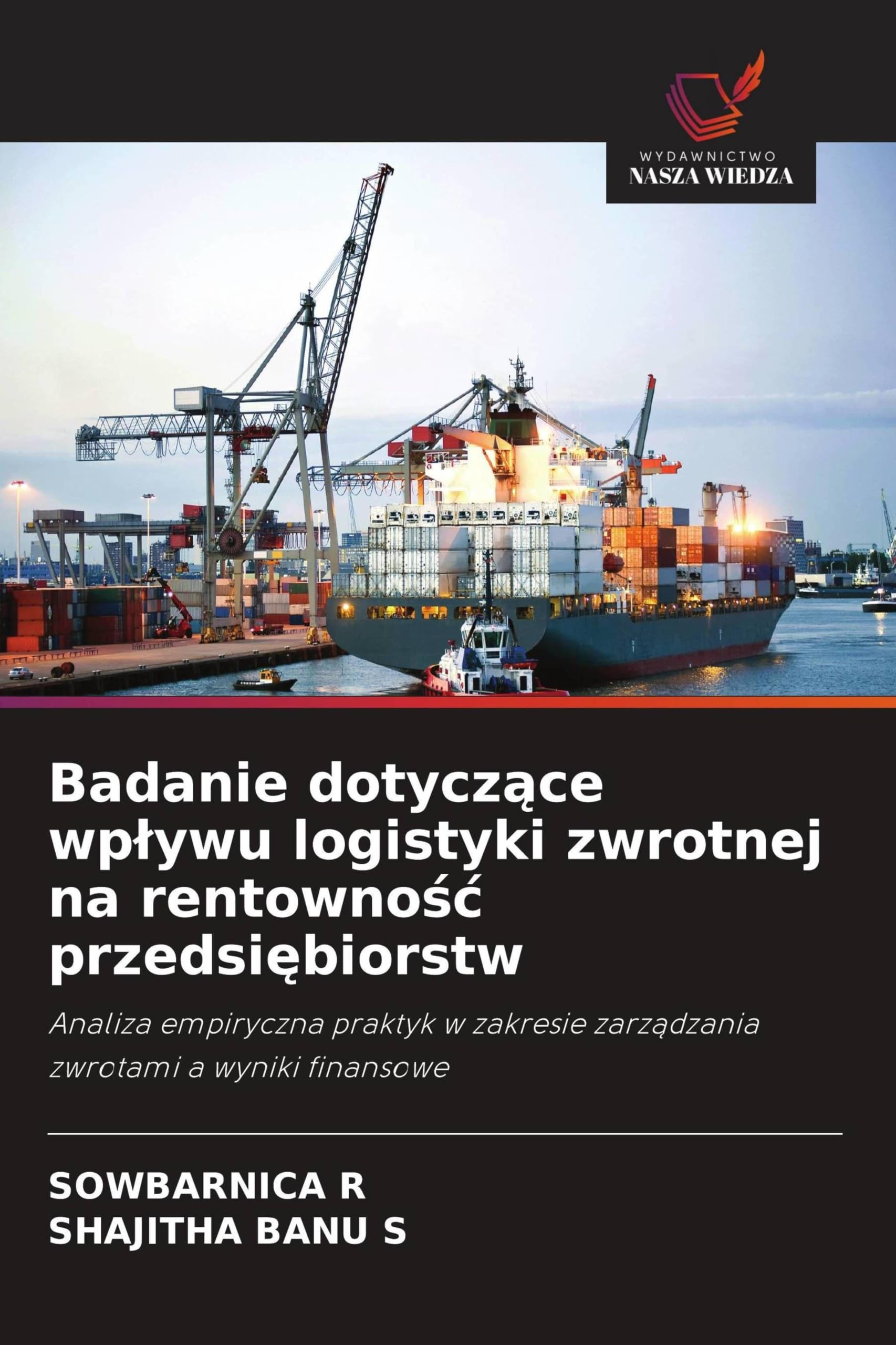 Badanie dotycz¿ce wp¿ywu logistyki zwrotnej na rentowno¿¿ przedsi¿biorstw: Analiza empiryczna praktyk w zakresie zarz¿dzania zwrotami a wyniki finansowe